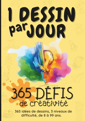 1 dessin par jour : 365 défis de créativité: Carnet à dessin A4 – une idée de croquis par jour durant un an pour progresser et stimule l’imagination