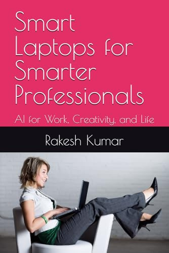 Smart Laptops for Smarter Professionals: AI for Work, Creativity, and Life