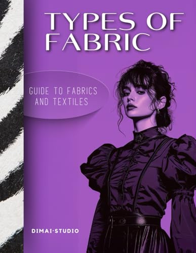 Types of fabric.: Guide to fabrics and textiles for your sewing and fashion projects.