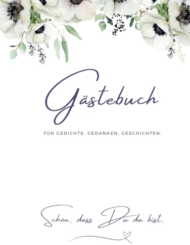 Gästebuch Floral für Hochzeit, Babyparty, Ferienwohnung, Geburtstag, Jubiläum,100 Seiten Blanko, 21cm x 28cm: Blanko Gästebuch mit Blumen Minimalistisch