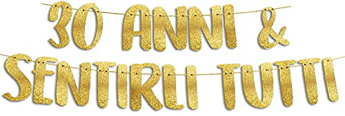 30° Compleanno Striscione 30 Anni e Sentirli Tutti Oro Glitterato – Decorazioni Compleanno Divertenti, Gadget & Regali per Lei e Lui