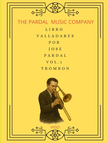 LIBRO VALLADARES POR JOSE PARDAL Vol.1 TROMBON: VIGO