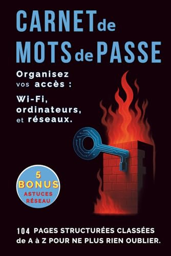 Carnet de mots de passe – Organisez vos accès Wi-Fi, ordinateurs et réseaux: 104 pages structurées classées de A à Z pour ne plus rien oublier.