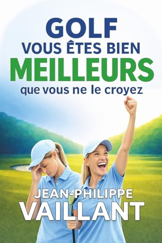 GOLF: Vous êtes bien meilleurs que vous ne le croyez