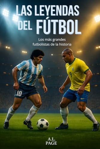 Las Leyendas del Fútbol: Los más grandes futbolistas de la historia