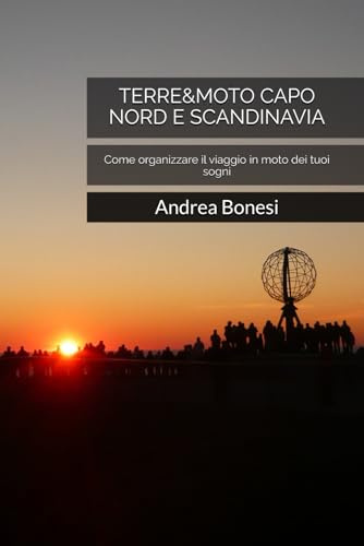 TERRE&MOTO CAPO NORD E SCANDINAVIA: Come organizzare il viaggio in moto dei tuoi sogni