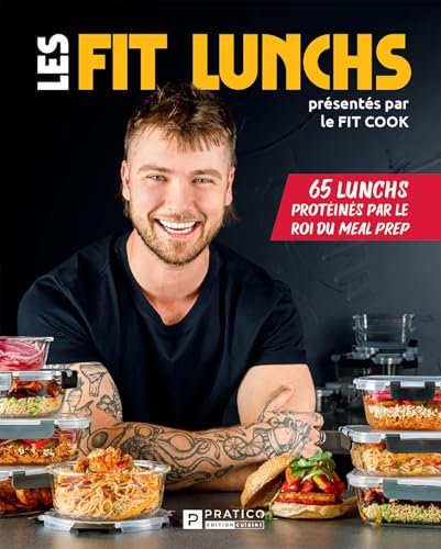 Les Fit lunchs: 65 lunchs protéinés par le roi du meal prep
