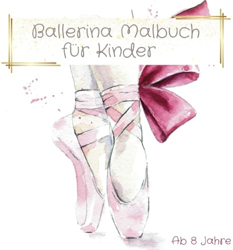 Ballerina Malbuch für Kinder - 43 Ballerina Motive: Für Mädchen und Jungen ab 8 Jahre