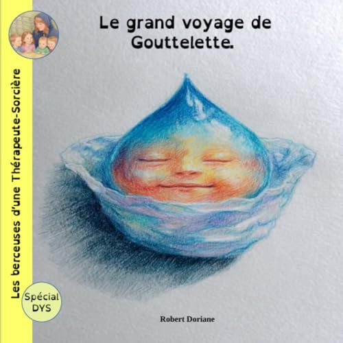 Les berceuses d'une Thérapeute-Sorcière: Le grand voyage de Gouttelette