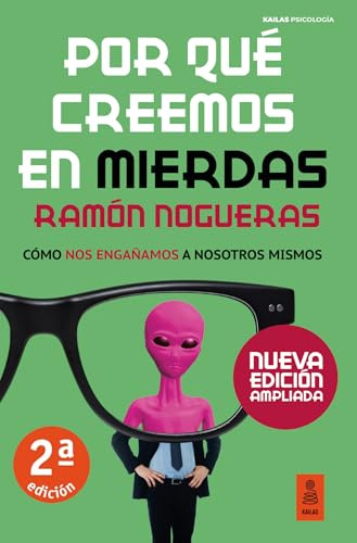 Por qué creemos en mierdas: Cómo nos engañamos a nosotros mismos