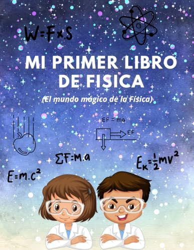 Mi primer libro de Física.: Descubre los conceptos básicos de la física de manera fácil y divertida. Para niños entre 8 y 12 años. (Science Family Books.)