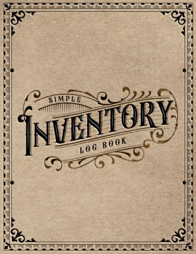 Inventory Log Book Tracker: Simple Inventory Log Book For Small Business Stock Management, Personal and Home | Old Fashioned Ledger Organizer for Quantity Tracking