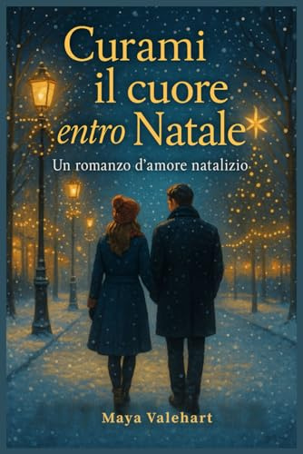 CURAMI IL CUORE ENTRO NATALE: Un romanzo d'amore Natalizio