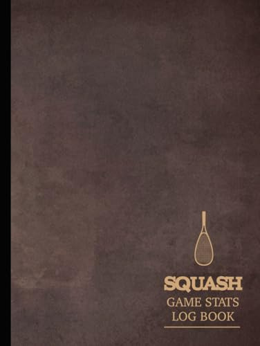Squash Game Stats Log Book: Track & Improve Every Game. Ideal for Players, Coaches, and Sports Enthusiasts