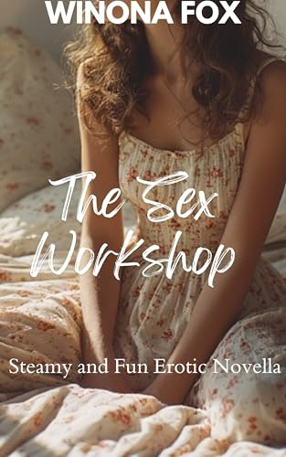 The Sex Workshop - Steamy and Fun Erotic Novella (The Sex Workshop Series Book 1)