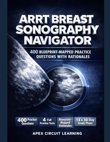 ARRT Breast Sonography Exam Prep: Study Guide with 400 Practice Questions and Rationales: Build BI-RADS Certainty, Lesion Pattern Recall, and Scan Choices That Hold Up Under Exam Pressure