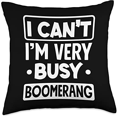 Boomerang Gift Idea Boomerang Thrower Sports I Can't I'm Very Busy Player Sports Boomerang Throw Pillow, 18x18, Multicolor