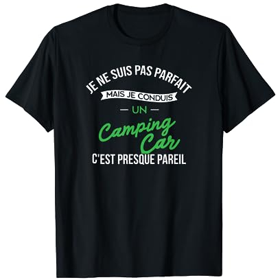 Parfait camping car - cadeau camping car humour accessoire T-Shirt