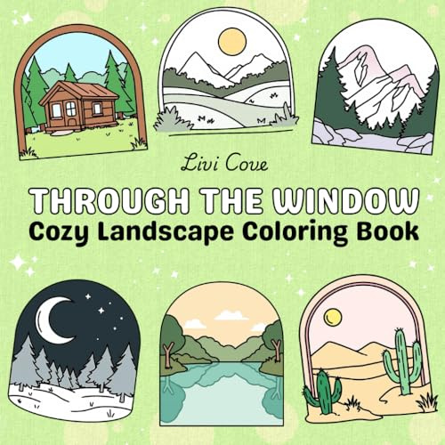 Through the Window: Cozy Landscape Coloring Book for Adults and Teens Featuring Scenic Views, Cottages, Gardens, and Relaxing Outdoor Scenes for Stress Relief