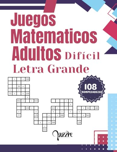 Juegos Matematicos Adultos Difícil Letra Grande: Libro De Crucigramas Numéricos