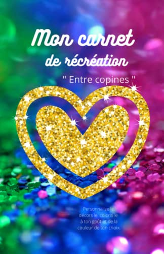 Mon carnet de récréation entre copines: Cahier d'amitié personnalisable soi-même / A partager entre copines à l'école