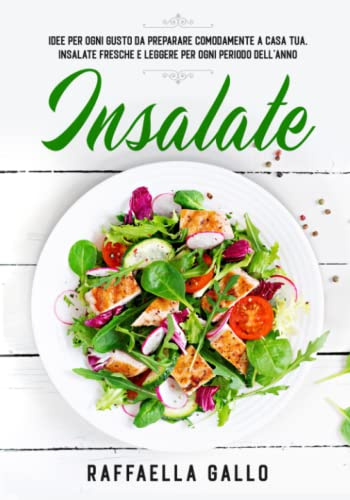 Insalate: Idee per ogni gusto da preparare comodamente a casa tua. Insalate fresche e leggere per ogni periodo dell'anno.