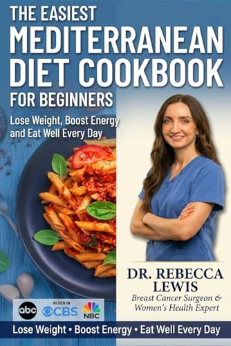 The Easiest Mediterranean Diet Cookbook for Beginners: Lose Weight, Boost Energy, and Eat Well Every Day