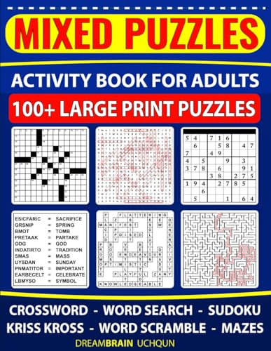 Mixed Puzzles | Activity Book for Adults 100+ Large Print Puzzles: Crossword, Word Search, Sudoku, Kriss Kross, Word Scramble, Mazes