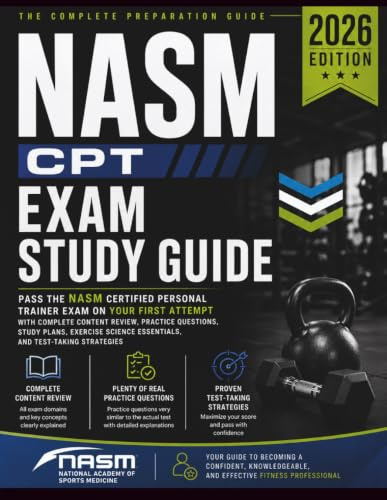 NASM CPT Exam Study Guide: Pass the NASM Certified Personal Trainer Exam on Your 1st Attempt with Complete Content Review, Practice Questions, Study Plans, Exercise Science Essentials, & Strategies