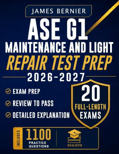 ASE G1 Maintenance and Light Repair Test Prep 2026-2027: Exam Prep with 20 Full-Length Exams, 1,100 Practice Questions, Detailed Answer Explanations, and Review to Pass
