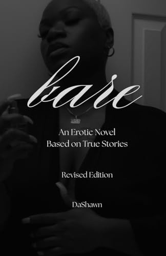 BARE: An Erotic Novel Based on True Events...