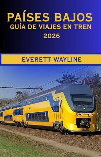 PAÍSES BAJOS GUÍA DE VIAJES EN TREN 2026: LA GUÍA DE VIAJE EN FERROCARRIL COMPLETA PARA RUTAS PANORÁMICAS, NAVEGACIÓN INTELIGENTE Y AUTÉNTICAS EXPERIENCIAS HOLANDESAS