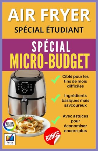 Livre Recette Air Fryer étudiant: Des Recettes Economiques, Rapides Et Savoureuses Pour Etudiants – Micro Budget