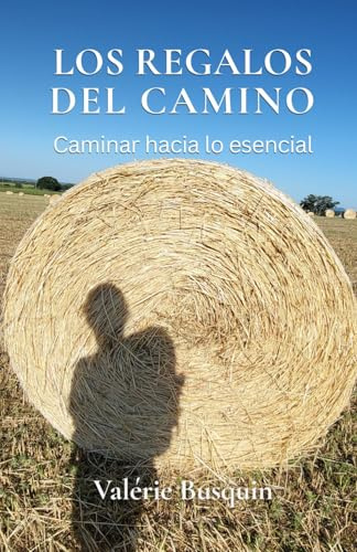 Los regalos del camino: Caminar hacia lo esencial