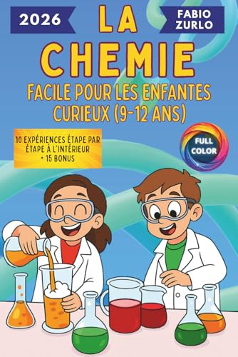 La chimie facile pour les enfants curieux (9–12 ans): Des explications simples mais correctes, des expériences sûres et amusantes pour stimuler l'esprit de chaque petit scientifique.