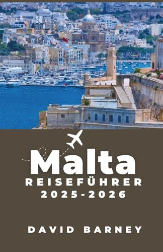 Malta Reiseführer 2025-2026: Entdecken Sie lokale Kultur, Geschichte und Küstenabenteuer mit praktischen Reiserouten und Insider-Planungstipps für jeden Reisetyp