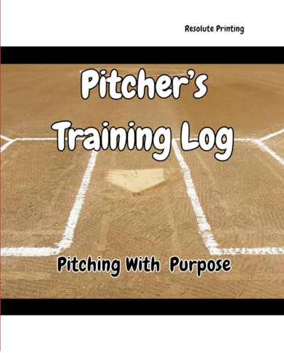 Pitcher's Training Log: Pitch With Purpose