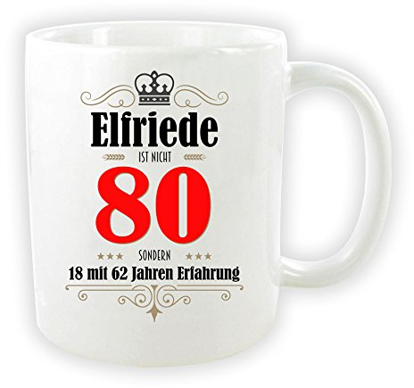 die stadtmeister Tasse zum 80. Geburtstag/mit Wunschnamen/z.B. Elfriede (bzw. Wunschname) ist nicht 80 - sondern 18 mit 62 Jahren Erfahrung