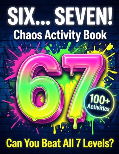 Are You a 6 or a 7? The SIX… SEVEN! Chaos Activity Book for Kids: 100+ Large Print Pages of Fun Puzzles, Games, and Creative Challenges — A Great Gift for Birthdays, Holidays, and Travel (Ages 7–12)