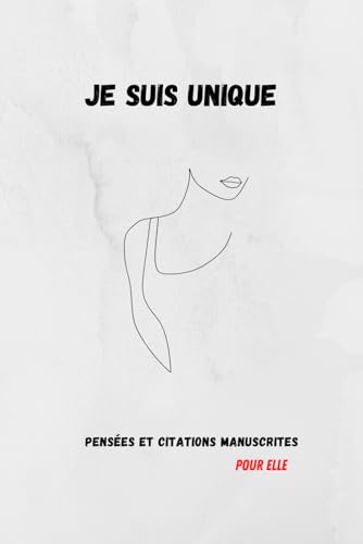 Je suis unique : pensées et citations manuscrites pour elle