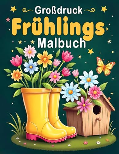 Großdruck Frühlings Malbuch: 50 einfache, leichte und spaßige Frühlingsmotive für Erwachsene und Senioren – mit großen Designs für mehr Freude und Entspannung (Großdruck Malbuch Edition)