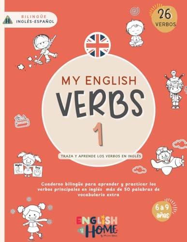 MY ENGLISH VERBS 1: TRAZA Y APRENDE LOS VERBOS EN INGLÉS ¡Y más de 50 palabras de vocabulario extra! CUADERNO ACTIVIDADES INGLÉS para niños y niñas de primaria. (English at Home by Miriam Eslava)