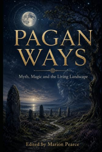 Pagan Ways: Myth, Magic and the Living Landscape