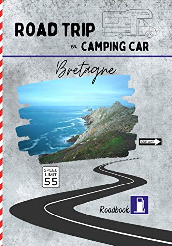 Road trip en camping car Bretagne: carnet de voyage pour roadtrippers, organisez et profitez de votre roadtrip en Bretagne