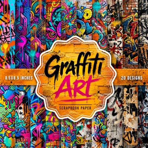 Graffiti Art Scrapbook Paper: 20 Double-Sided Graffiti Street Art & Urban Grunge Designs for Scrapbooking, Junk Journals, Card Making, DIY Crafts, ... Spray Paint Collage Art | 8.5 x 8.5 Inch