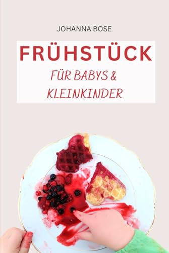 Frühstück: Gesunde Rezepte für Babys und Kleinkinder
