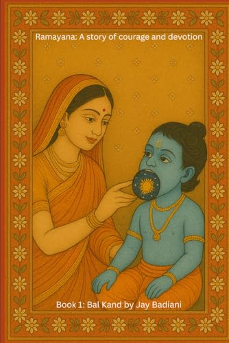 Bal Kand: The Childhood of Lord Rama: An Illustrated Ramayana Book for Kids | The Birth of Rama, His Brothers, and the Marriage to Sita | Ages 4–10: 1