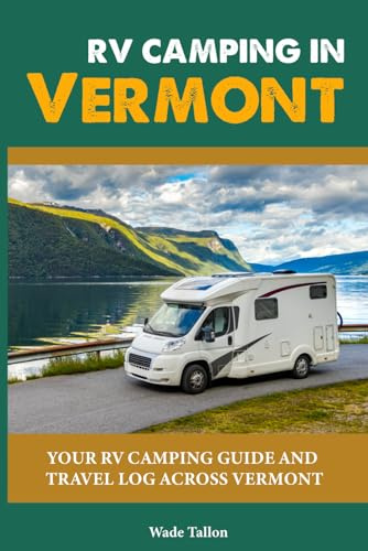 RV CAMPING IN VERMONT: Your RV Camping Guide and Travel Log Across VERMONT