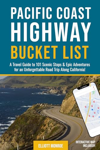 Pacific Coast Highway Bucket List: A Travel Guide to 101 Scenic Stops & Epic Adventures for an Unforgettable Road Trip Along California!