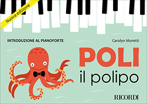 Carolyn Moretti Poli il Polipo Introduzione al Pianoforte per Bambini | Metodo Musicale Facile e Divertente a Colori con Esercizi Creativi | Primo Libro Didattico di Musica per Piccoli Pianisti